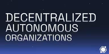 What is a Decentralized Autonomous Organization (DAO)?